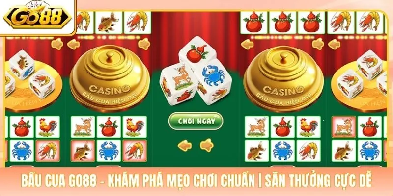 Bầu Cua Go88 - Khám Phá Mẹo Chơi Chuẩn | Săn Thưởng Cực Dễ