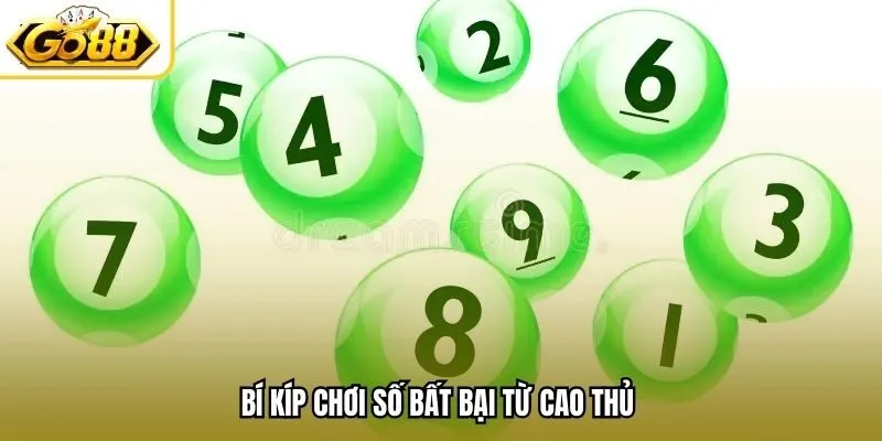 Bí kíp chơi số bất bại từ cao thủ 