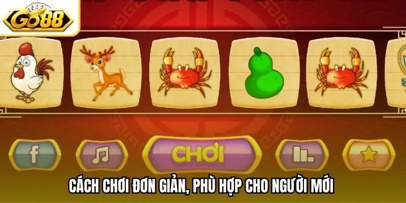 Cách chơi đơn giản, phù hợp cho người mới 
