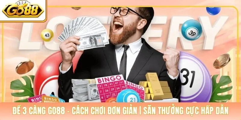 Đề 3 Càng Go88 - Cách Chơi Đơn Giản | Săn Thưởng Cực Hấp Dẫn
