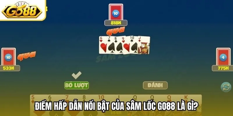 Điểm hấp dẫn nổi bật của Sâm Lốc Go88 là gì?