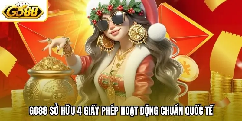 Go88 sở hữu 4 giấy phép hoạt động chuẩn quốc tế