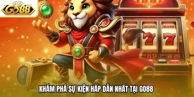 Khám phá sự kiện hấp dẫn nhất tại Go88 