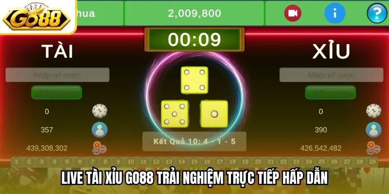 Live tài xỉu Go88 trải nghiệm trực tiếp hấp dẫn