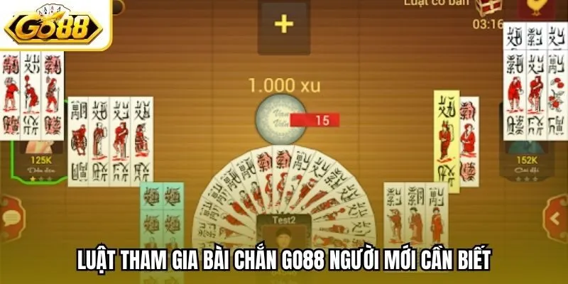 Luật tham gia bài chắn Go88 người mới cần biết