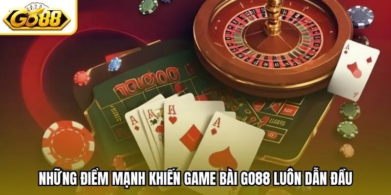 Những điểm mạnh khiến game bài Go88 luôn dẫn đầu