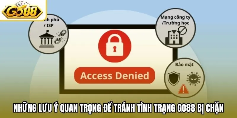 Những lưu ý quan trọng để tránh tình trạng Go88 bị chặn