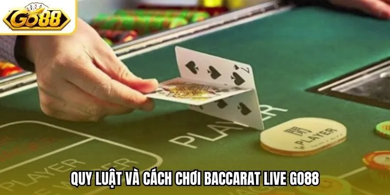 Quy luật và cách chơi Baccarat Live Go88