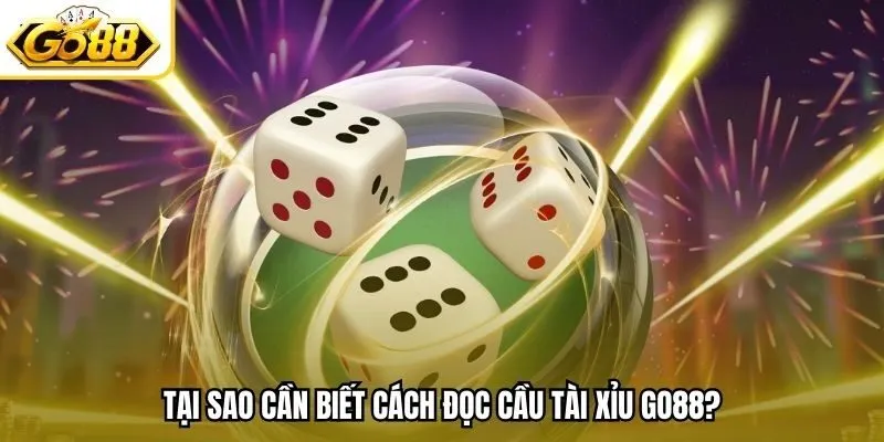 Tại sao cần biết cách đọc cầu tài xỉu Go88?