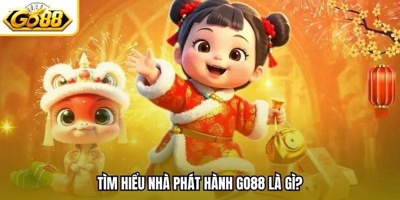 Tìm hiểu nhà phát hành Go88 là gì?